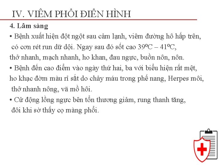 IV. VIÊM PHỔI ĐIỂN HÌNH 4. Lâm sàng • Bệnh xuất hiện đột ngột