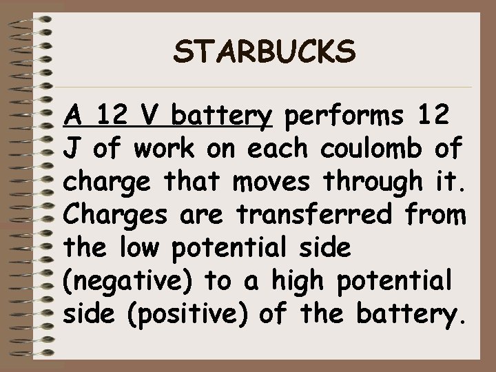 STARBUCKS A 12 V battery performs 12 J of work on each coulomb of