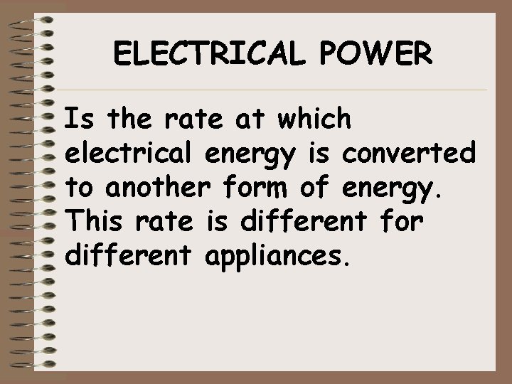 ELECTRICAL POWER Is the rate at which electrical energy is converted to another form