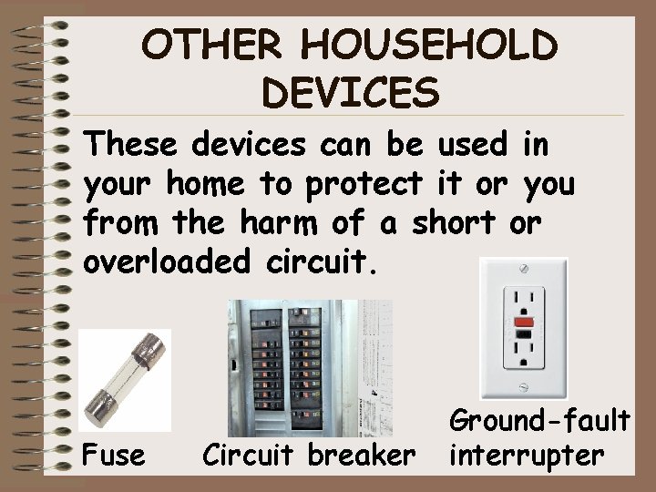 OTHER HOUSEHOLD DEVICES These devices can be used in your home to protect it