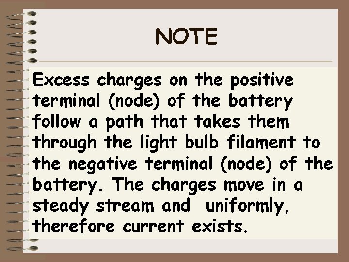 NOTE Excess charges on the positive terminal (node) of the battery follow a path