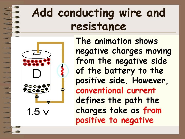Add conducting wire and resistance The animation shows negative charges moving from the negative