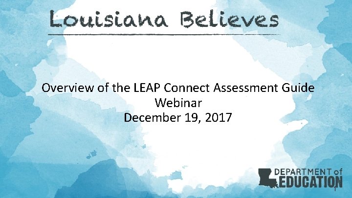 Overview of the LEAP Connect Assessment Guide Webinar December 19, 2017 1 