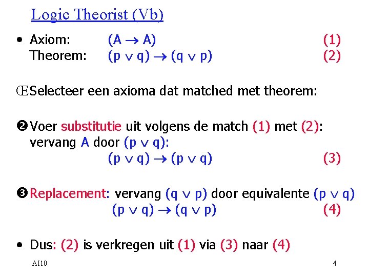 Logic Theorist (Vb) • Axiom: Theorem: (A ® A) (p Ú q) ® (q