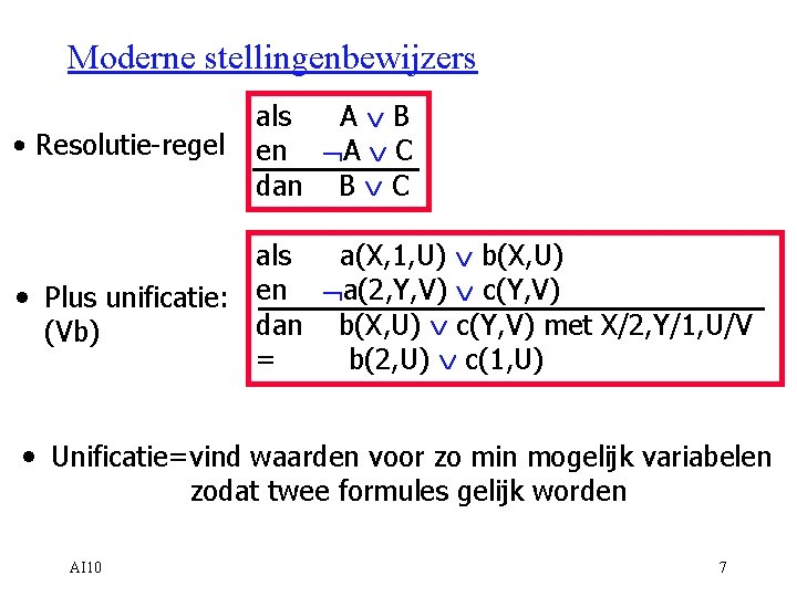 Moderne stellingenbewijzers • Resolutie-regel als AÚB en ØA Ú C dan B Ú C