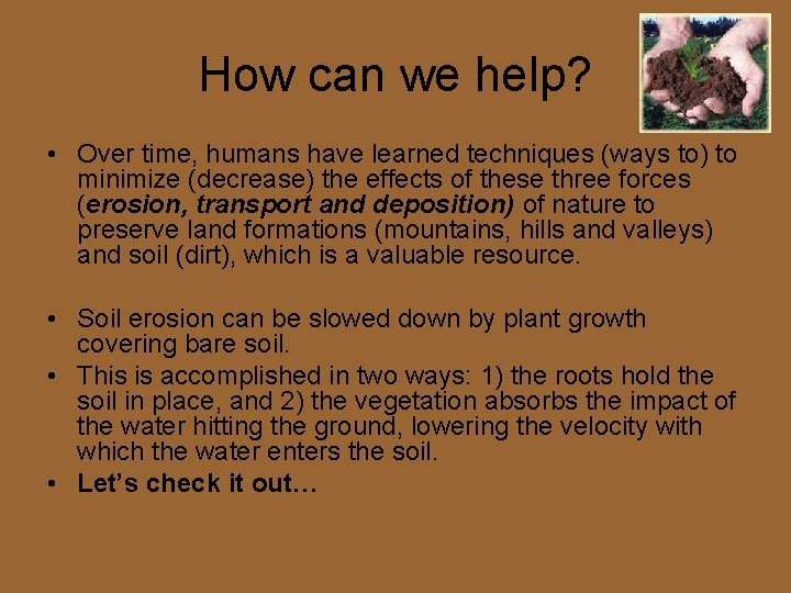 How can we help? • Over time, humans have learned techniques (ways to) to