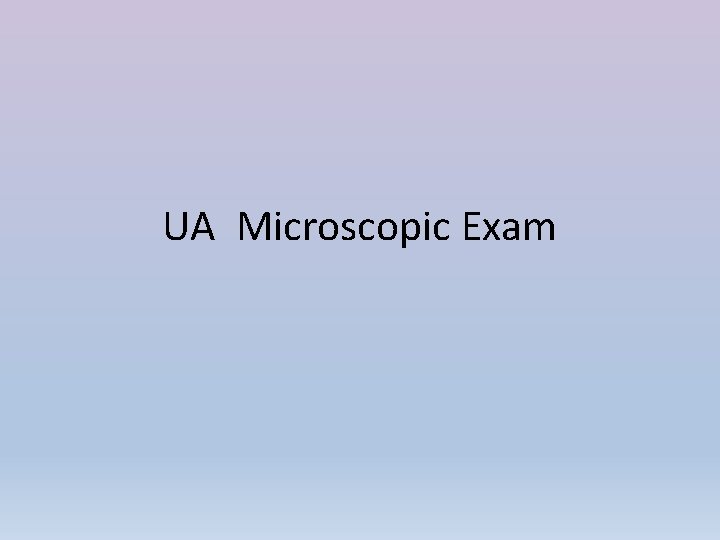 UA Microscopic Exam 