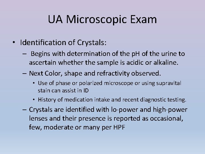 UA Microscopic Exam • Identification of Crystals: – Begins with determination of the p.
