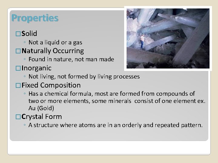 Properties �Solid ◦ Not a liquid or a gas �Naturally Occurring ◦ Found in