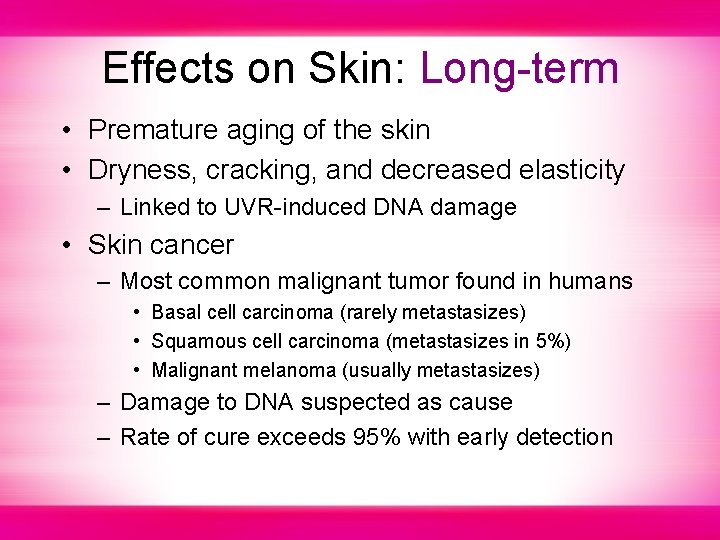 Effects on Skin: Long-term • Premature aging of the skin • Dryness, cracking, and
