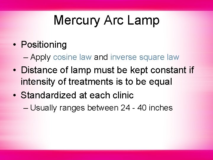 Mercury Arc Lamp • Positioning – Apply cosine law and inverse square law •