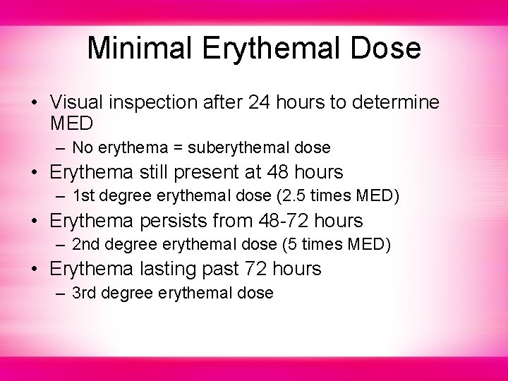 Minimal Erythemal Dose • Visual inspection after 24 hours to determine MED – No