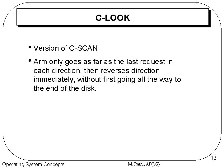 C-LOOK • Version of C-SCAN • Arm only goes as far as the last