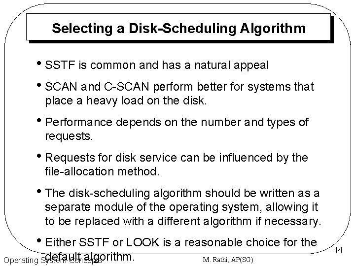 Selecting a Disk-Scheduling Algorithm • SSTF is common and has a natural appeal •