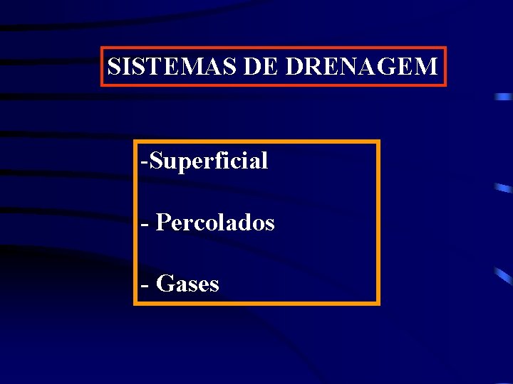 SISTEMAS DE DRENAGEM -Superficial - Percolados - Gases 