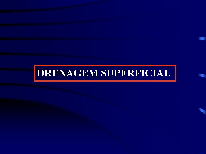 DRENAGEM SUPERFICIAL 