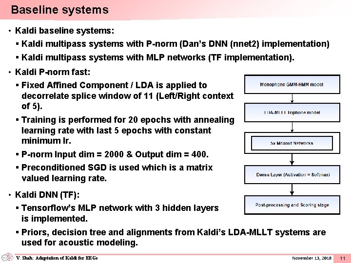Baseline systems • Kaldi baseline systems: § Kaldi multipass systems with P-norm (Dan’s DNN