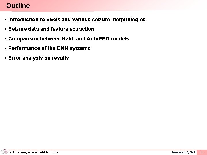 Outline • Introduction to EEGs and various seizure morphologies • Seizure data and feature