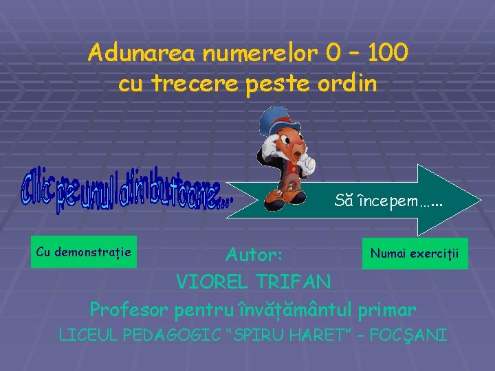 Adunarea numerelor 0 – 100 cu trecere peste ordin Să începem…. . . Numai Adunarea numerelor 0 – 100 cu trecere peste ordin Să începem…. . . Numai