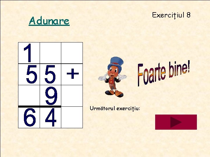 Exercițiul 8 Adunare Următorul exercițiu: Exercițiul 8 Adunare Următorul exercițiu: