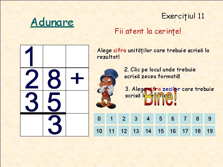 Exercițiul 11 Adunare Fii atent la cerințe! Alege cifra unităților care trebuie scrisă la Exercițiul 11 Adunare Fii atent la cerințe! Alege cifra unităților care trebuie scrisă la