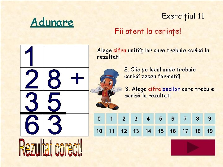 Exercițiul 11 Adunare Fii atent la cerințe! Alege cifra unităților care trebuie scrisă la Exercițiul 11 Adunare Fii atent la cerințe! Alege cifra unităților care trebuie scrisă la