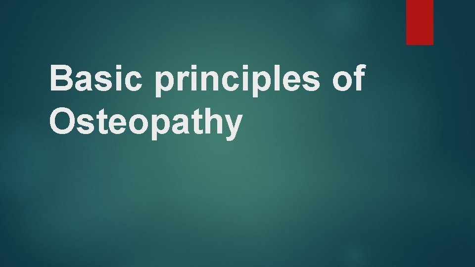 Basic principles of Osteopathy 