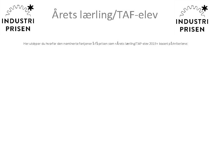 Årets lærling/TAF-elev Her utdyper du hvorfor den nominerte fortjener å få prisen som «Årets