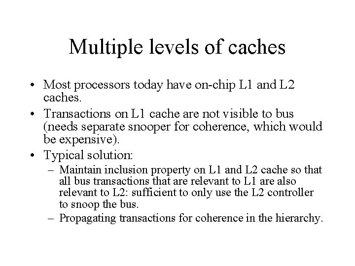Multiple levels of caches • Most processors today have on-chip L 1 and L
