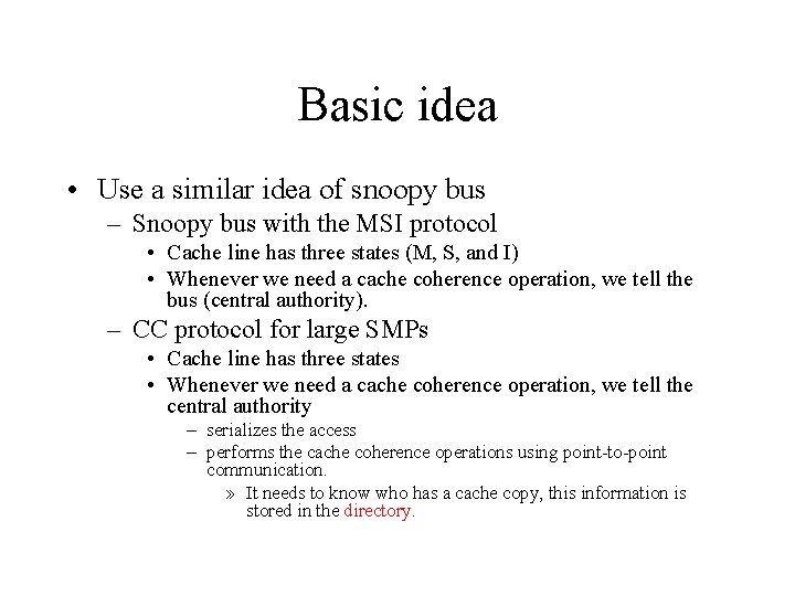 Basic idea • Use a similar idea of snoopy bus – Snoopy bus with