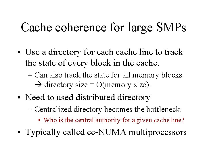 Cache coherence for large SMPs • Use a directory for each cache line to