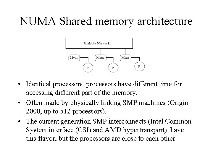 NUMA Shared memory architecture • Identical processors, processors have different time for accessing different