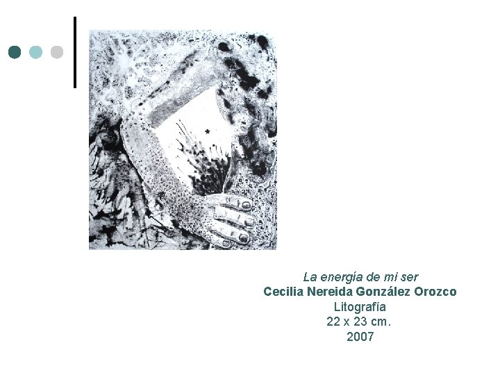 La energía de mi ser Cecilia Nereida González Orozco Litografía 22 x 23 cm.