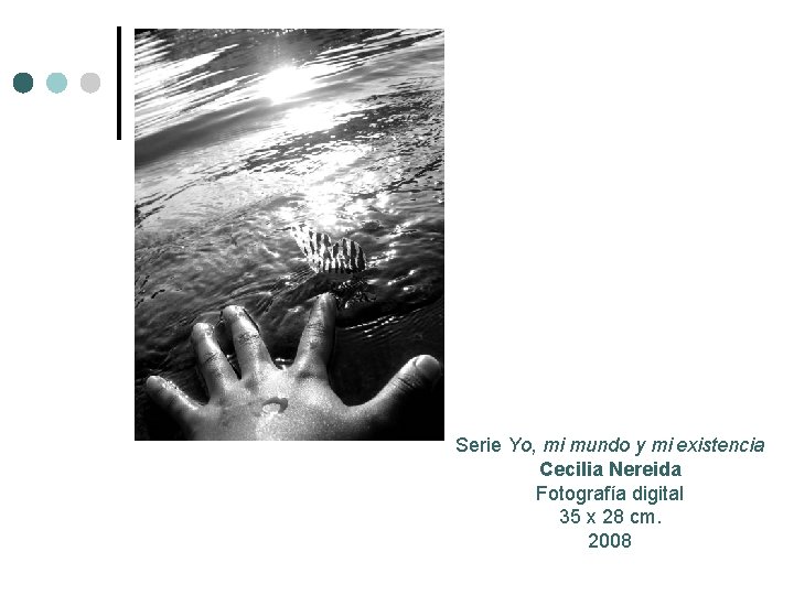 Serie Yo, mi mundo y mi existencia Cecilia Nereida Fotografía digital 35 x 28