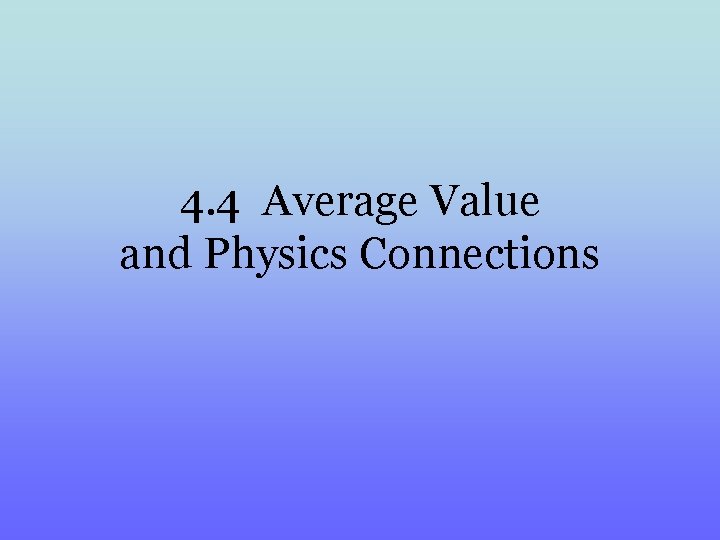 4. 4 Average Value and Physics Connections 
