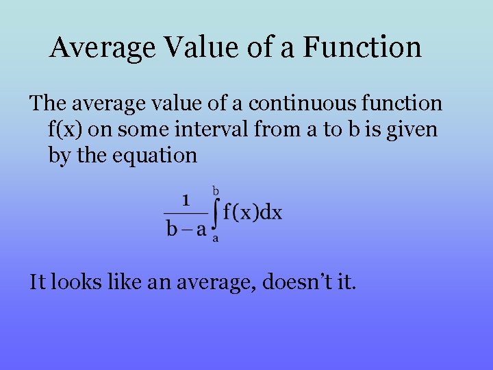 Average Value of a Function The average value of a continuous function f(x) on