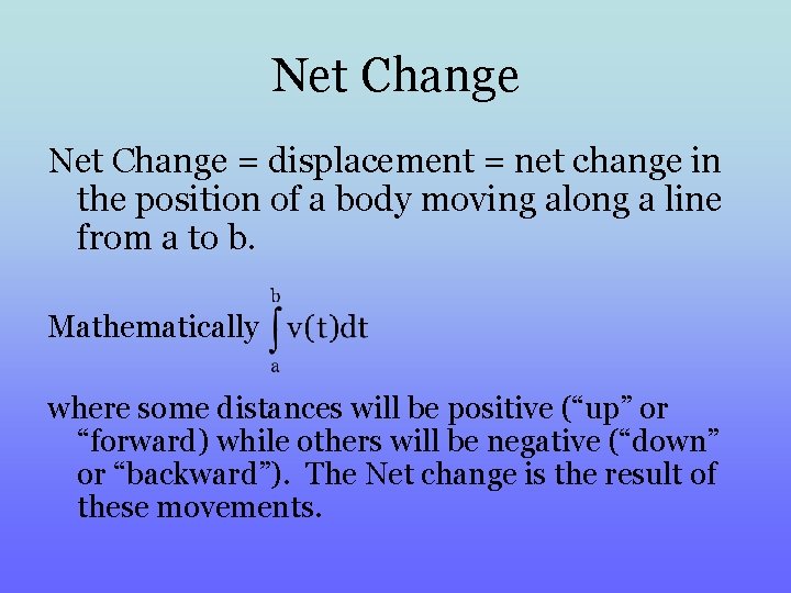 Net Change = displacement = net change in the position of a body moving