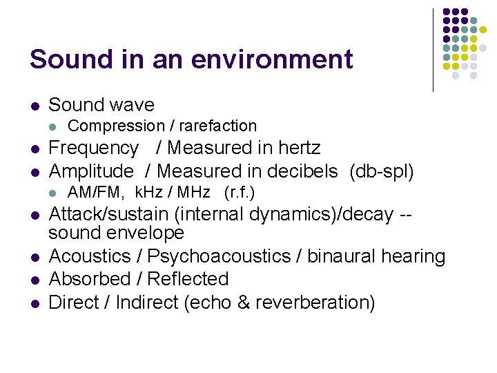 Sound in an environment l Sound wave l l l Frequency / Measured in