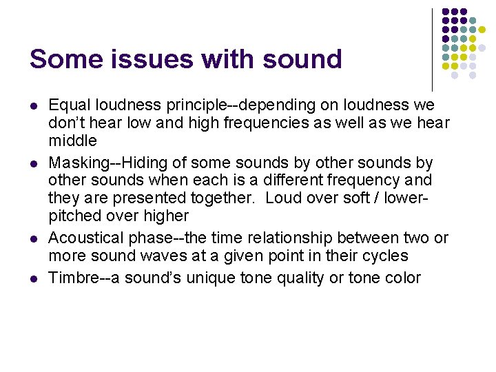 Some issues with sound l l Equal loudness principle--depending on loudness we don’t hear