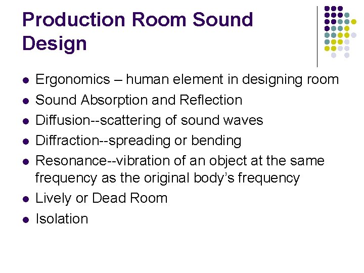 Production Room Sound Design l l l l Ergonomics – human element in designing