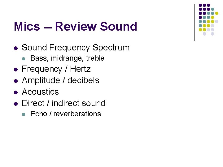 Mics -- Review Sound l Sound Frequency Spectrum l l l Bass, midrange, treble