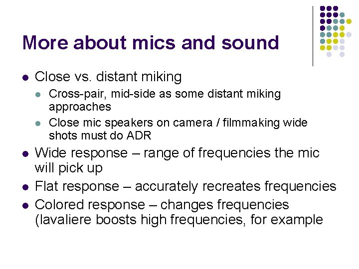 More about mics and sound l Close vs. distant miking l l l Cross-pair,