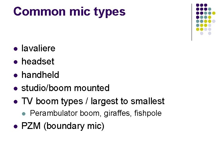 Common mic types l l lavaliere headset handheld studio/boom mounted TV boom types /