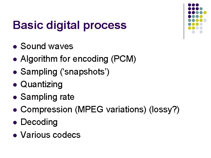 Basic digital process l l l l Sound waves Algorithm for encoding (PCM) Sampling