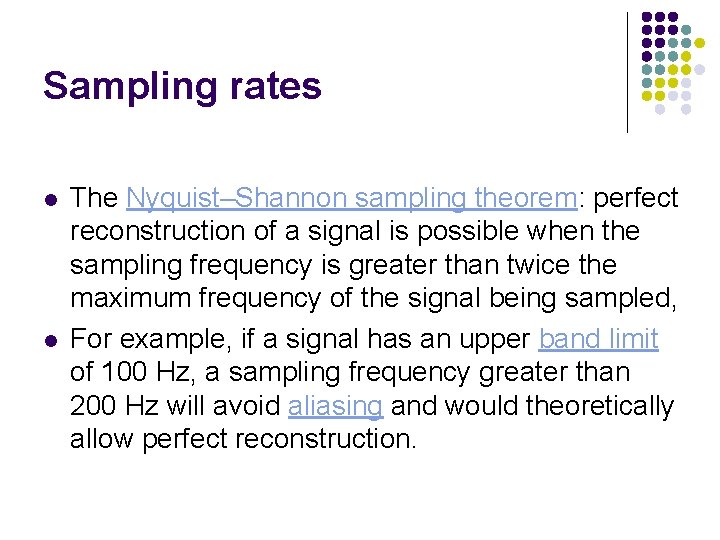 Sampling rates l l The Nyquist–Shannon sampling theorem: perfect reconstruction of a signal is