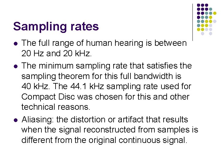 Sampling rates l l l The full range of human hearing is between 20