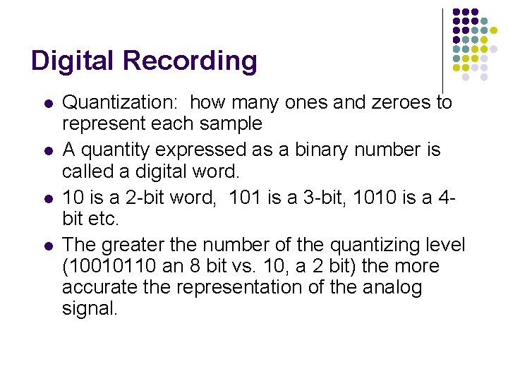 Digital Recording l l Quantization: how many ones and zeroes to represent each sample