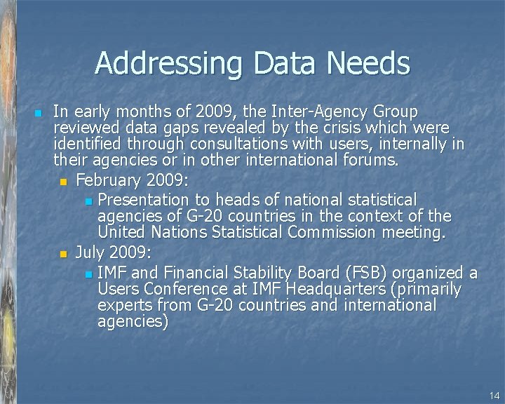 Addressing Data Needs n In early months of 2009, the Inter-Agency Group reviewed data