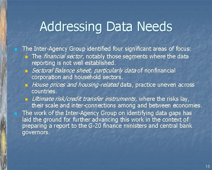 Addressing Data Needs n n The Inter-Agency Group identified four significant areas of focus: