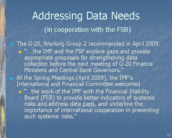 Addressing Data Needs (in cooperation with the FSB) n n The G-20, Working Group